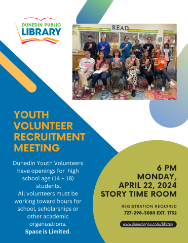 Dunedin Youth Volunteer Recruitment Meeting on Monday, April 22, 2024, at 6 pm in the Story Time Room.  Ages 12 - 18.